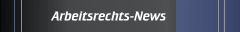 Arbeitsrechts-News